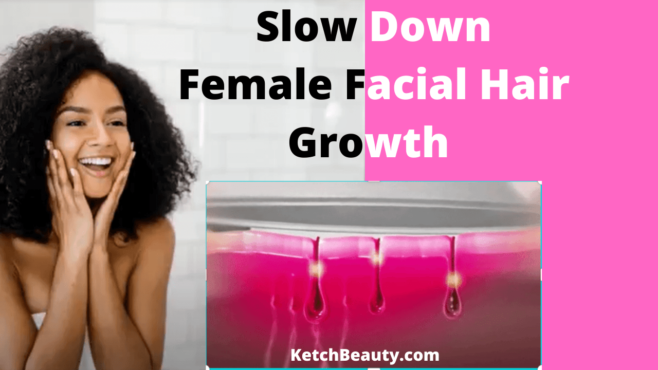 How to Slow Down Female Facial Hair Growth – KetchBeauty